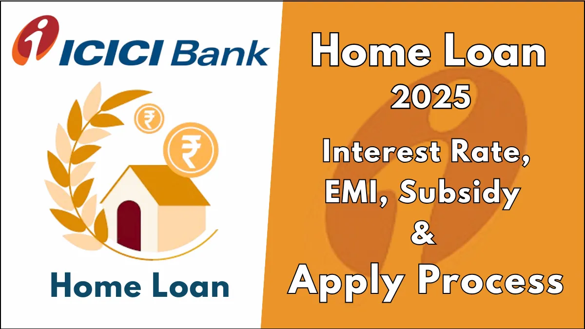 ICICI Bank Home Loan 2025